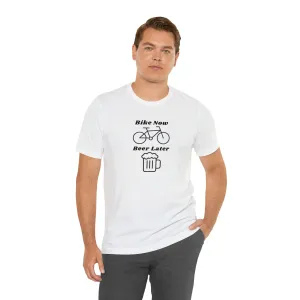Bike Now Beer Later [Black Print]