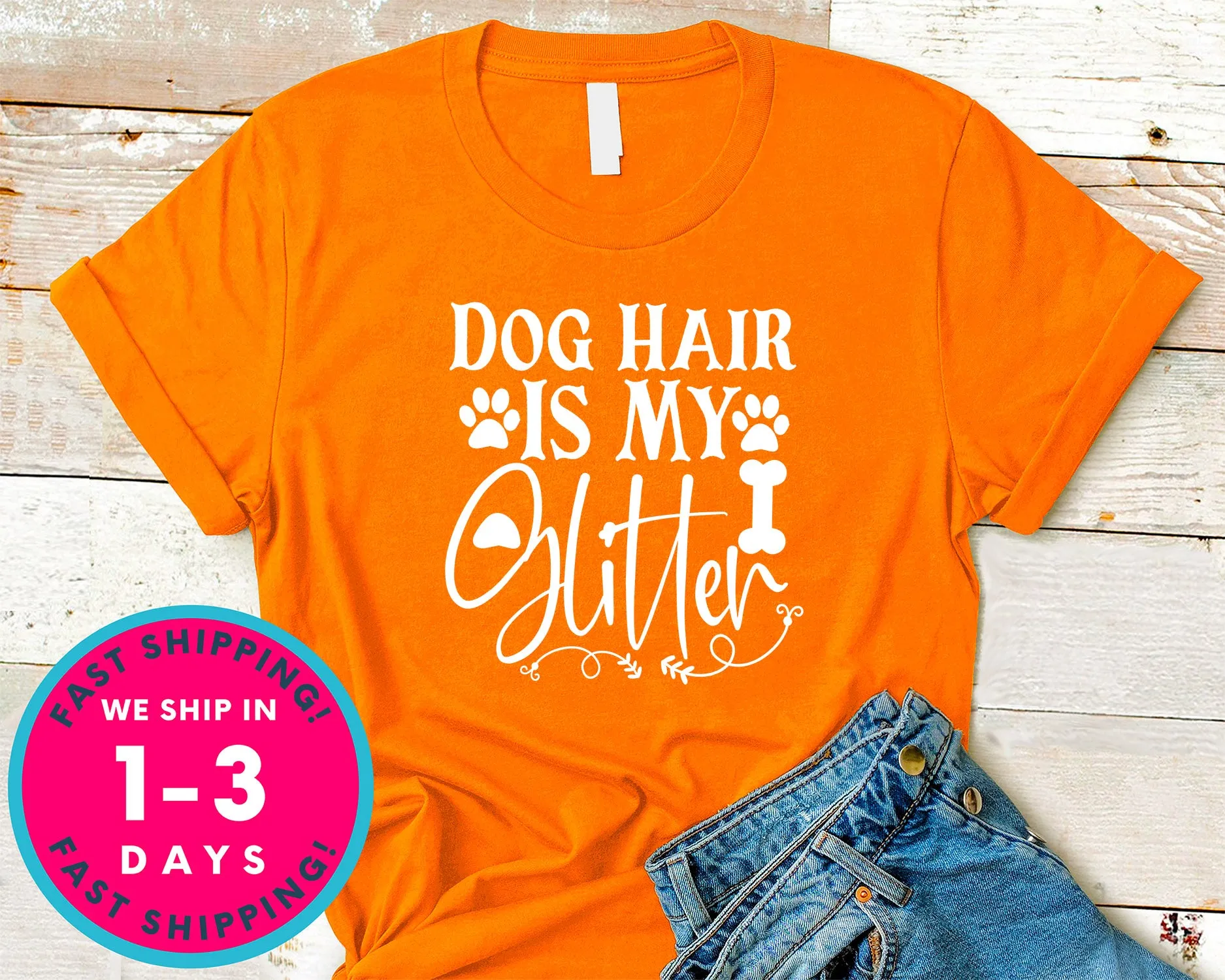 Dog Hair Is My Glitter