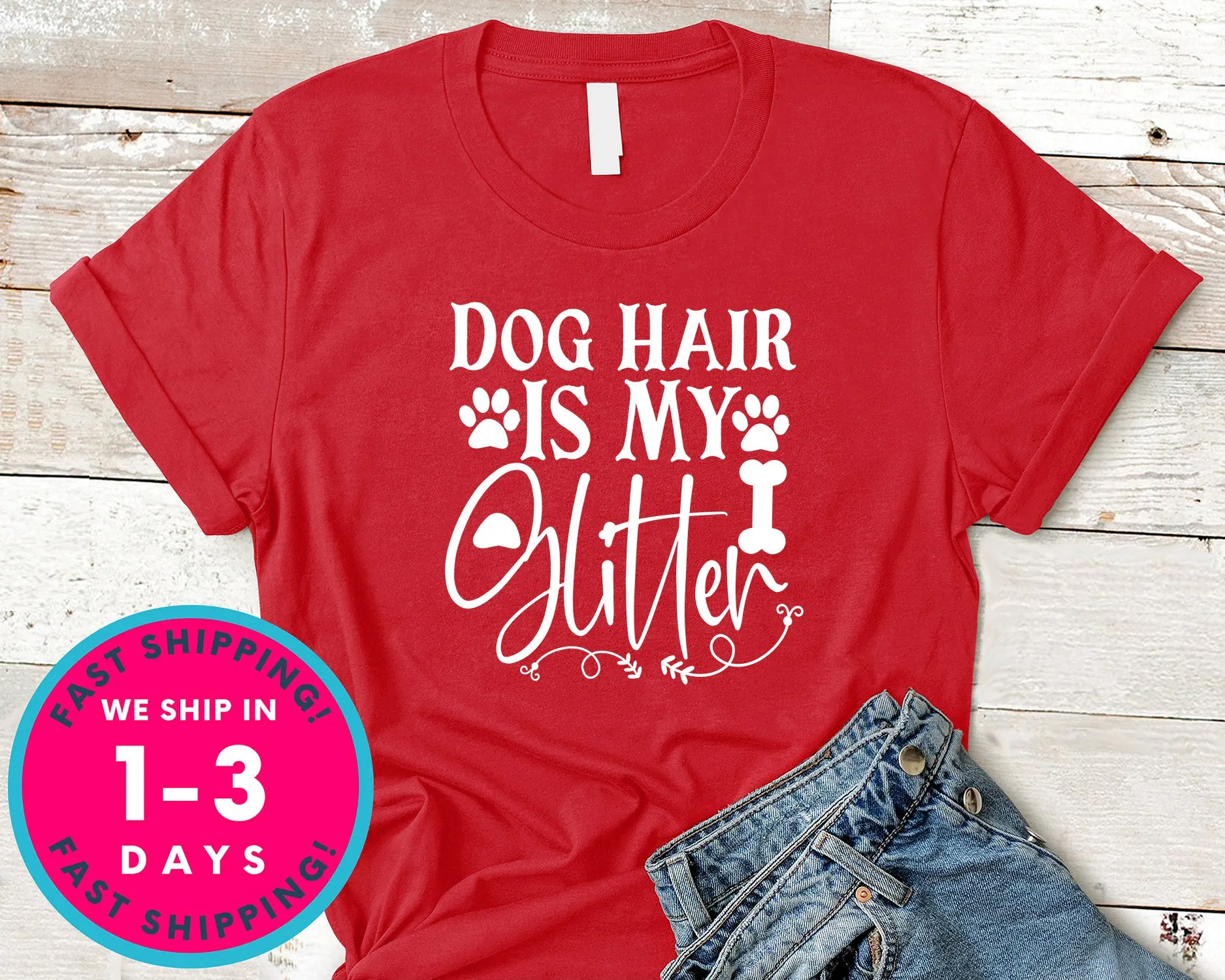 Dog Hair Is My Glitter