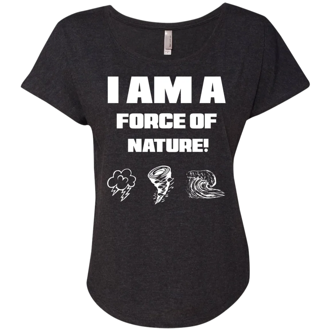 I AM A FORCE OF NATURE WOMEN'S SHIRTS CONTINUED