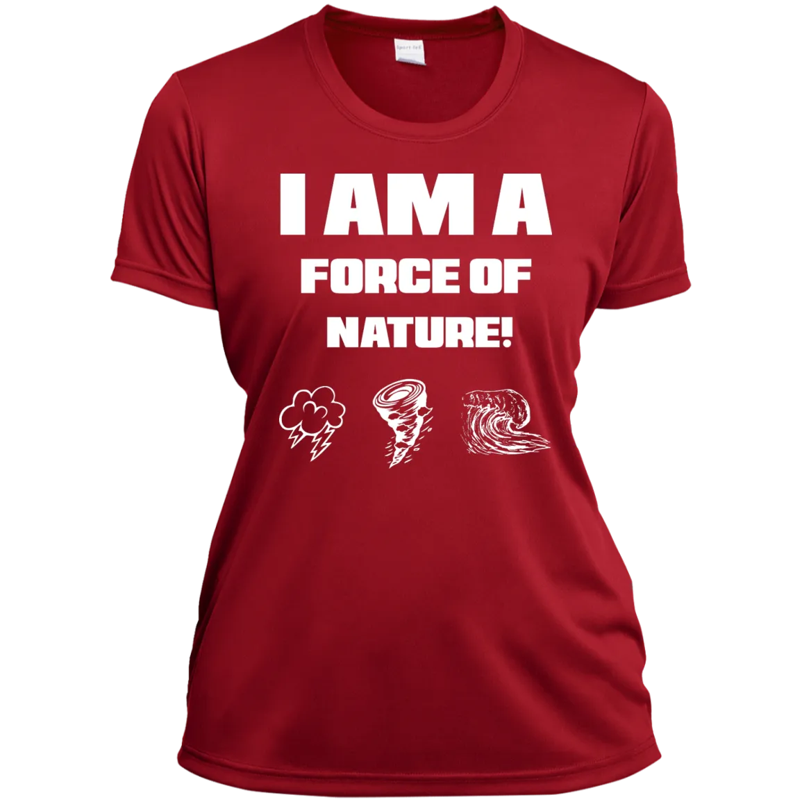 I AM A FORCE OF NATURE WOMEN'S SHIRTS CONTINUED