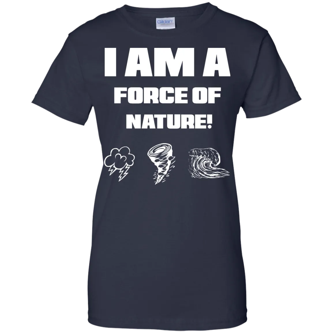 I AM A FORCE OF NATURE WOMEN'S SHIRTS CONTINUED