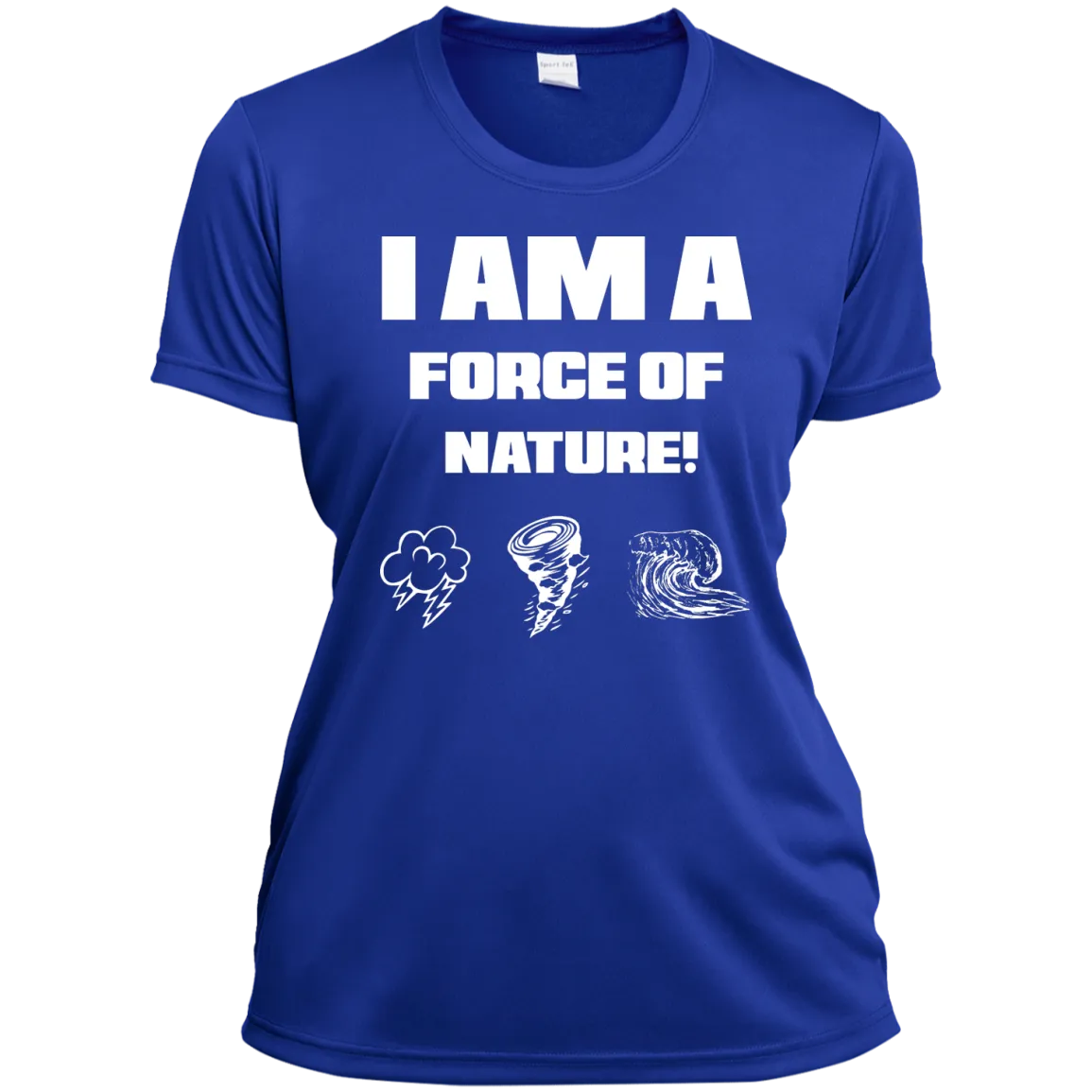 I AM A FORCE OF NATURE WOMEN'S SHIRTS CONTINUED