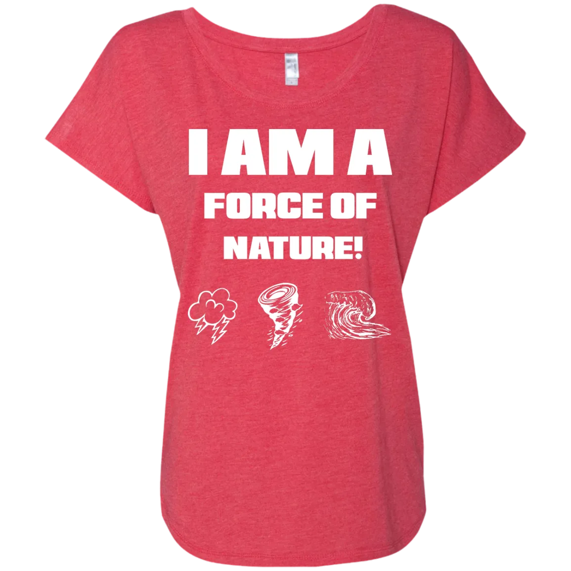 I AM A FORCE OF NATURE WOMEN'S SHIRTS CONTINUED