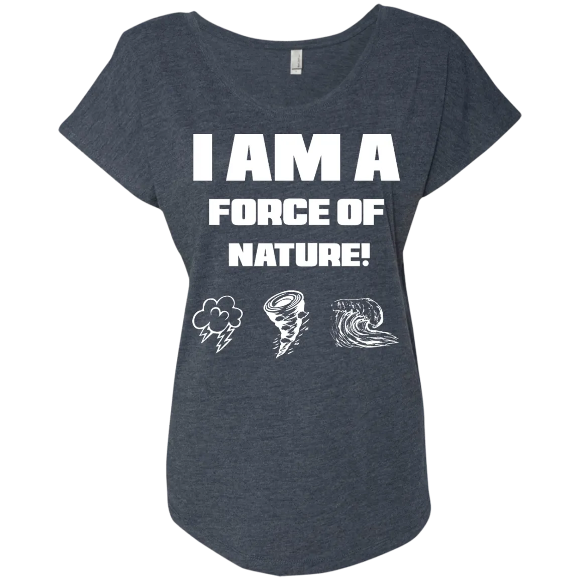 I AM A FORCE OF NATURE WOMEN'S SHIRTS CONTINUED