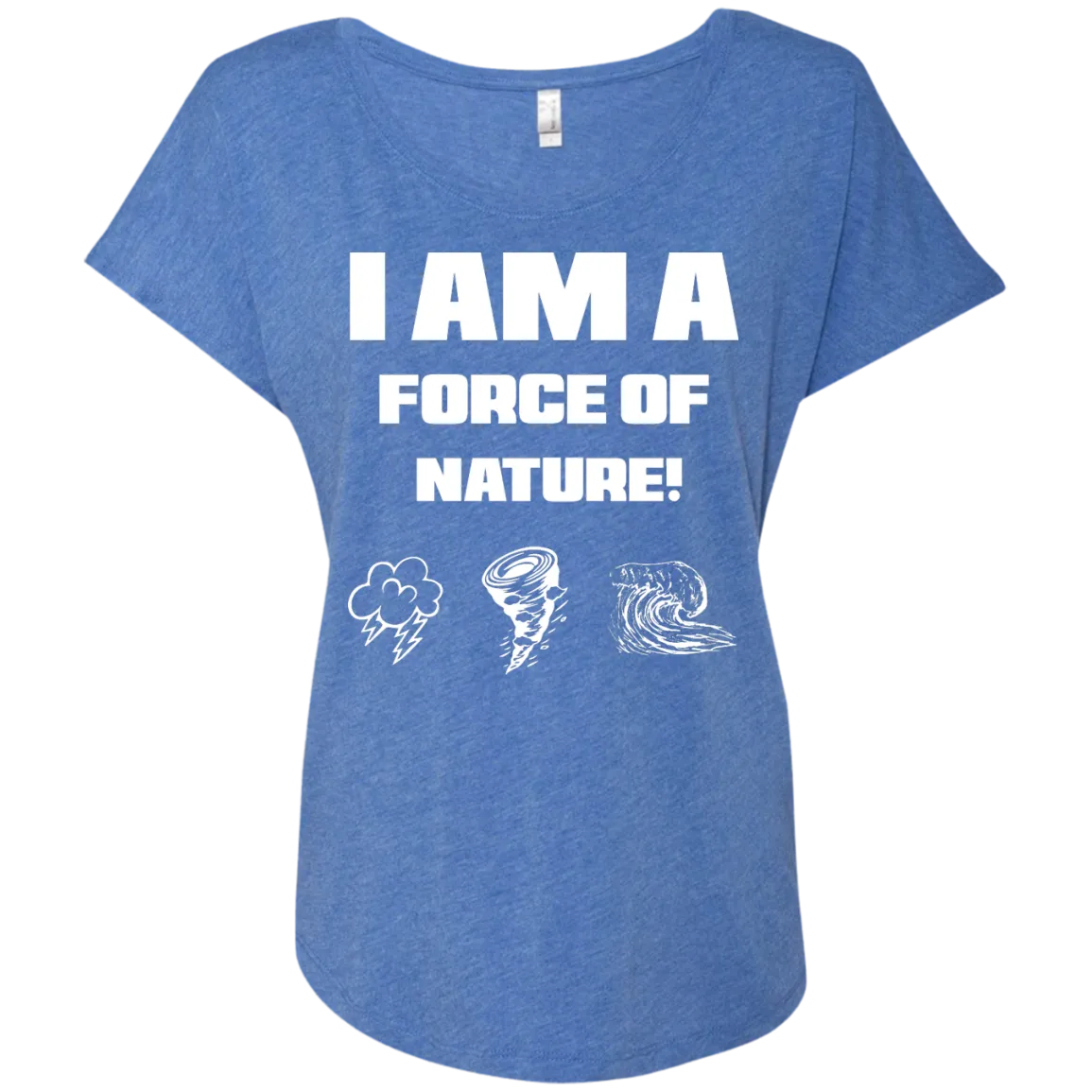 I AM A FORCE OF NATURE WOMEN'S SHIRTS CONTINUED